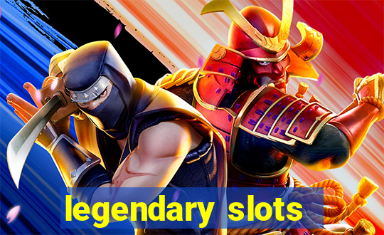 legendary slots - casino games